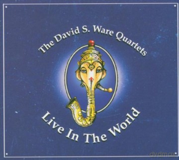 Ware, David S. (M. Shipp, W. Parker, S. Ibarra, H. Drake, G.E. Brown): Live in the World [3CD]
