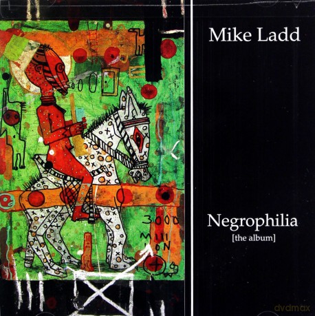 Ladd, Mike (V. Iyer, A. Lamb, G.E. Brown): Negrophilia (The Album) [CD]