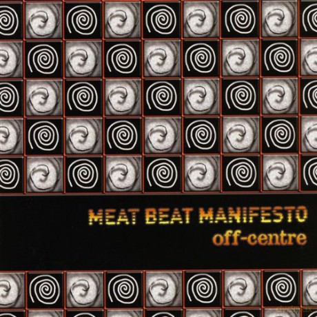 Meat Beat Manifesto (C. Taborn, J. Dangers, P. Gordon, D. King, B. Stokes, M. Pistel, L. Farmer): Off Center [CD]