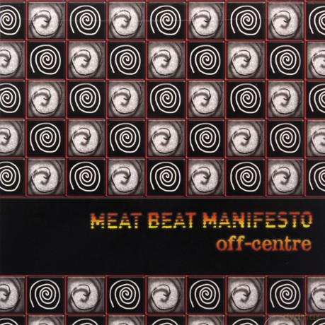 Meat Beat Manifesto (C. Taborn, J. Dangers, P. Gordon, D. King, B. Stokes, M. Pistel, L. Farmer): Off Center [CD]