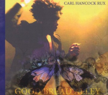 Rux, Carl Hancock: Good Bread Alley [CD]