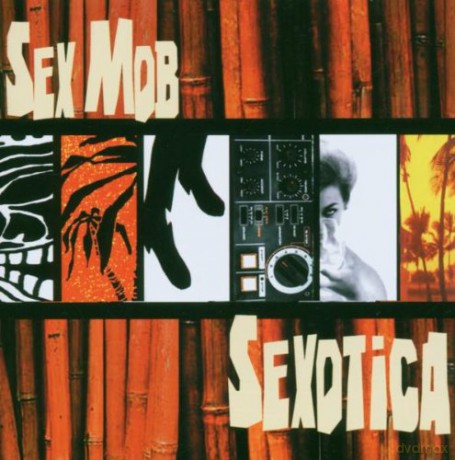 Sex Mob: Sexotica [CD]