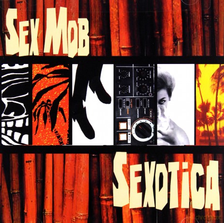 Sex Mob: Sexotica [CD]