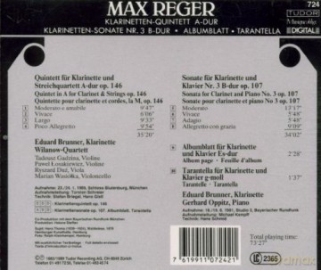 Reger, Max: Klarinetten Quintet A-dur, Klarinetten Sonate Nr. 3, B-dur, Albumblatt, Tarantella: Eduard Brunner -cl, Wilanow Quartett, Gerhard Oppitz - p [CD]