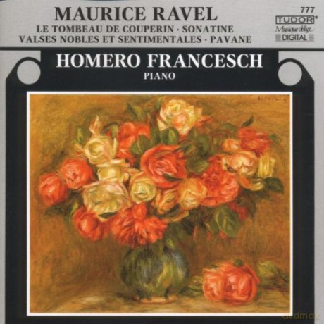 Ravel, Maurice: Le Tombeau de Couperin, Sonatine, Valses Nobles et Sentimentales, Pavane: Homero Francesch - piano [CD]