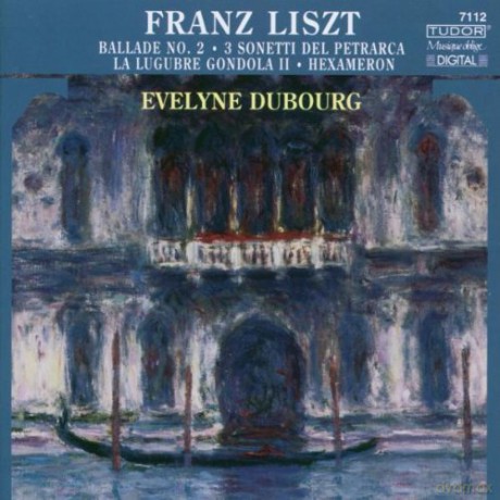 Liszt: Ballade No. 2, 3 Sonetti del Petrarca, La Fugubre Gondola II, Hexameron: Evelyne Dubourg - piano [CD]