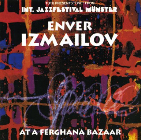 Enver Izmailov: At A Ferghana Bazaar [CD]