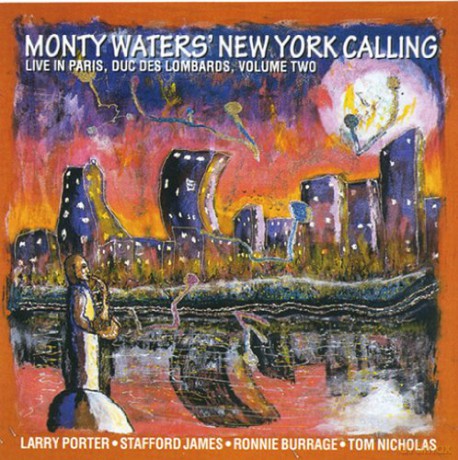 Monty New York Calling Waters' (L. Porter, S. James, R. Burrage, T. Nicholas): Live In Paris, Duc des Lombards, Vol. II [CD]