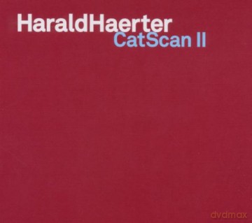 Haerter, Harald (M. Brecker, J. Lovano, C. Potter, E. Truffaz, N.P. Molvaer, P. Schaufelberger, F. Stoffner, B. Oester, F. Goette, M. Papaux, E. Ströer): CatScan II [CD]