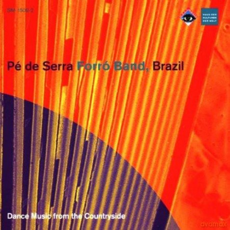 Pe De Serra Forro Band, Brazil: Dance Music from the Countryside [CD]