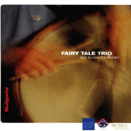 Fairy Tale Trio (T. Spassov, A. Vapirov, S. Yankoulov): Jazz Across the Border [CD]