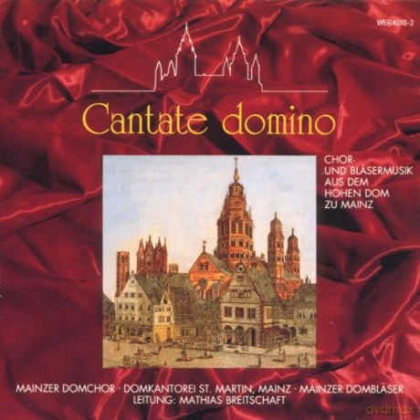 Chor und Bläsermusik aus dem Hohen Dom zu Mainz: Cantate Domino [CD]