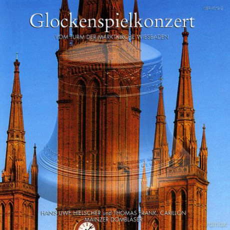 Hans Uwe Hielscher - carillon, Thomas Franck - carillon, Mainzer Domblaser: Glockenspielkonzert Von Turm der Marktkirche Wiesbaden [CD]