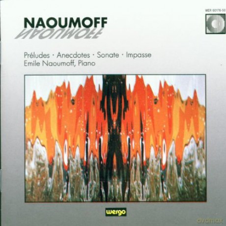 Emile Naoumoff - piano: Preludes, Anecdotes, Sonate, Impasse [CD]