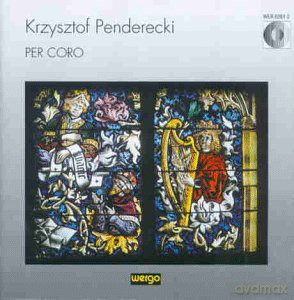 National Philharmonic Choir Warsaw, Henryk Wojnarowski - chorus master, soloists of the Warsaw National Philharmonic Orchestra, Krzysztof Penderecki - cond: Per Coro [CD]