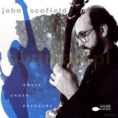 John Scofield: Grace Under Pressure [CD]