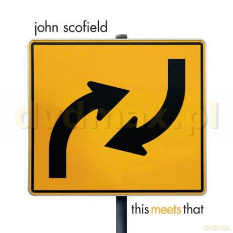 John Scofield: This Meets That [CD]