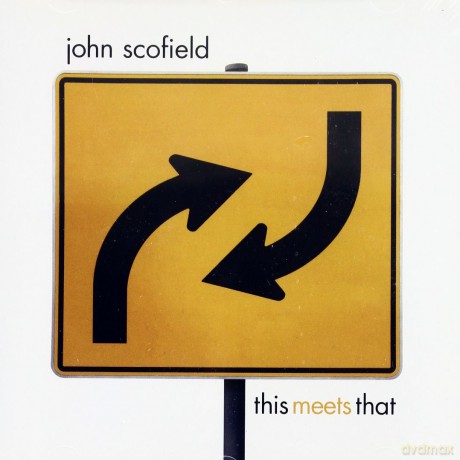 John Scofield: This Meets That [CD]