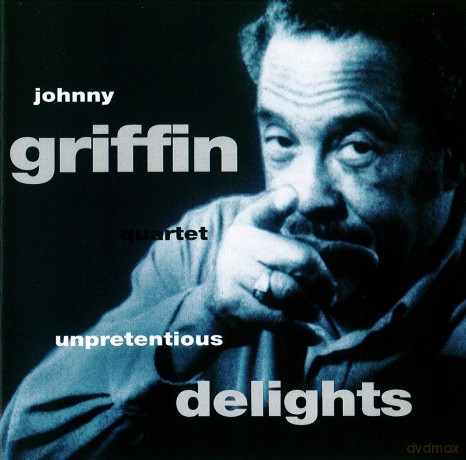 Griffin, Johnny Quartet (P. Coil, M. Johnson, A. Taylor): Unpretentious Delights [CD]