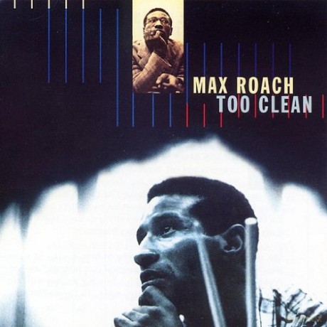Roach, Max (J. Priester, T. Turrentine, S. Turrentine, H. Parlan, B. Boswell): Too Clean [CD]