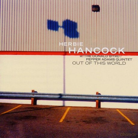 Hancock, Herbie with Donald Byrd / Pepper Adams Quintet (L. Jackson, J. Cobb, T. Charles): Out of This World [CD]