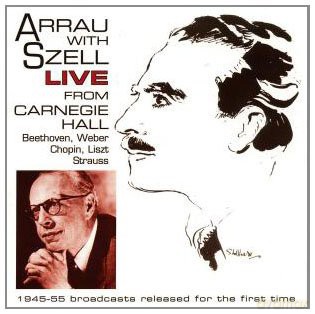 Claudio Arrau & George Szell:Arrau with Szell - Live From Carnegie Hall (Beethoven, Weber, Chopin, Liszt, Strauss) [2CD]