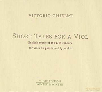 Ghielmi, Vittorio (Viola da Gamba, Lyra viol): Short Tales for a Viol [CD]