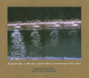 Frith, Fred (K. Hofler, B. Settelmeyer, W. Stryi): Rivers and Tides [CD]