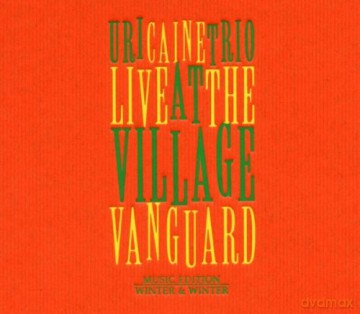 Caine, Uri Trio (D. Gress, B. Perowsky): At the Village Vanguard [CD]