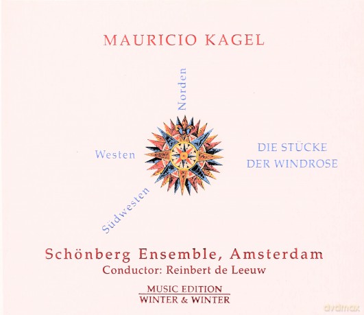 Kagel: Die Stücke der Windrose für Salonorchester: Schönberg Ensemble, Amsterdam; Reinbert de Leeuw - conductor [CD]