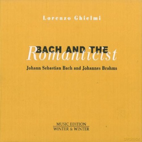Ghielmi, Lorenzo: Bach and the Romanticist [CD]
