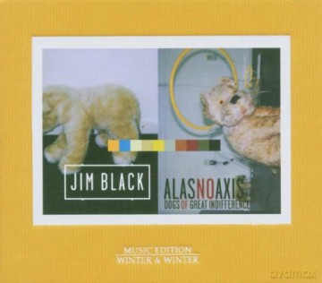 Black, Jim AlasNoAxis (H. Jensson, C. Speed, S. Sverrisson): Dogs of Great Indifference [CD]