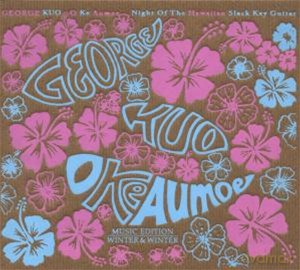 Kuo, George: O Ke Aumoe: Night of the Hawaiian Slack Key Guitar [CD]