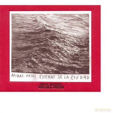 Arias, Anibal (I. Lopez, O. Montes, R. Gallo, L. Borda): Escenas de la Ciudad [CD]