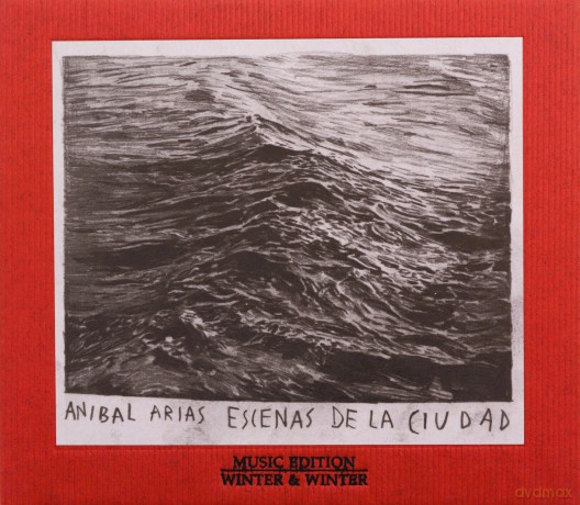 Arias, Anibal (I. Lopez, O. Montes, R. Gallo, L. Borda): Escenas de la Ciudad [CD]