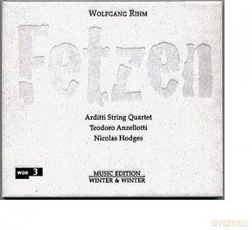 Arditti String Quartet, Teodoro Anzellotto, Nicolas Hodges: Wolfgang Rihm: Fetzen [CD]