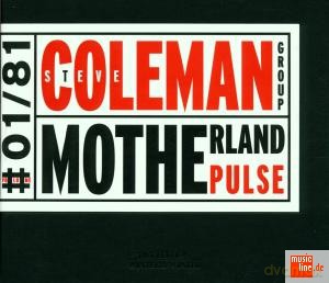 Coleman, Steve Group (G. Allen, L. Plaxico, M.S. Smith, C. Wilson, G. Haynes, M. Johnson): Motherland Pulse [CD]