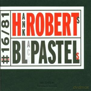 Roberts, Hank (T. Berne, R. Anderson, R. Eubanks, D. Taylor, B. Frisell, M. Dresser, J. Baron): Black Pastels [CD]