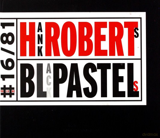 Roberts, Hank (T. Berne, R. Anderson, R. Eubanks, D. Taylor, B. Frisell, M. Dresser, J. Baron): Black Pastels [CD]