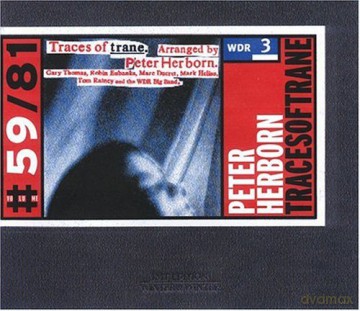 Herborn, Peter (G. Thomas, R. Eubanks, M. Ducret, M. Helias, T. Rainey, WDR Big Band dir. by J. van Rooyen): Traces of Trane [CD]