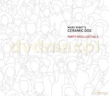 Ribot's Marc Ceramic Dog (S. Ismaily, C. Smith): Party Intellectuals [CD]