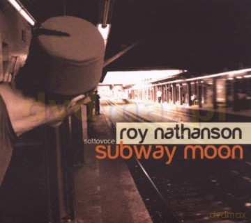 Nathanson, Roy (C. Fowlkes, B. Jones, T. Kiah, S. Bardfeld, N. Maddox, B. Ware, H. Dwyer, S. Sonderregger, M. Rojas, G. Nathanson): Subway Moon [CD]