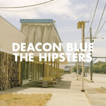Deacon Blue: The Hipsters [CD]
