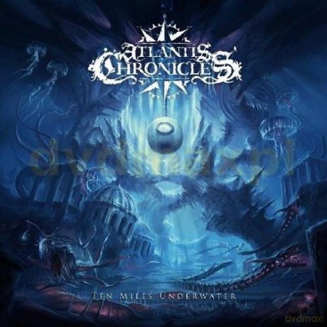 Atlantis Chronicles: Ten Miles Underwater [CD]