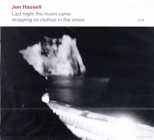 Jon Hassell: Last Night The Moon Came Dropping [CD]