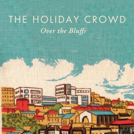 The Holiday Crowd: Over The Bluffs (digipack) [CD]