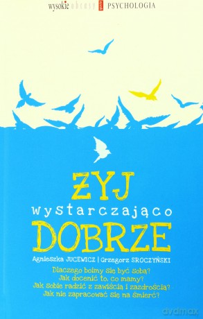 Żyj wystarczająco dobrze - Jucewicz Agnieszka [KSIĄŻKA]