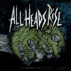 All Heads Rise: No Hope No Cure [CD]
