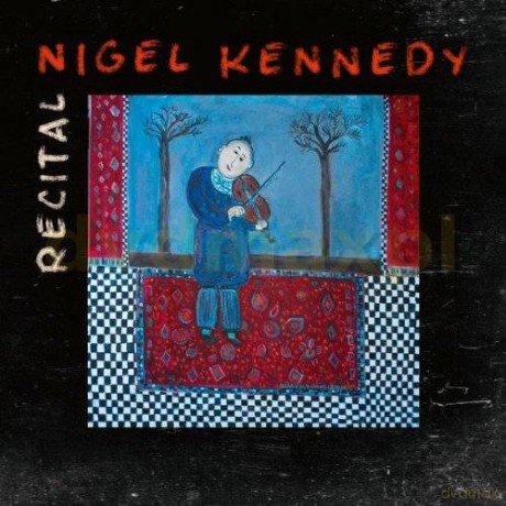 Nigel Kennedy: Recital [CD]