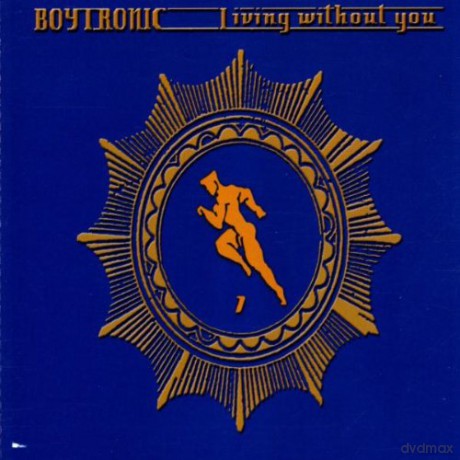 Boytronic: Living Without You 2 (maxisingle) [CD]